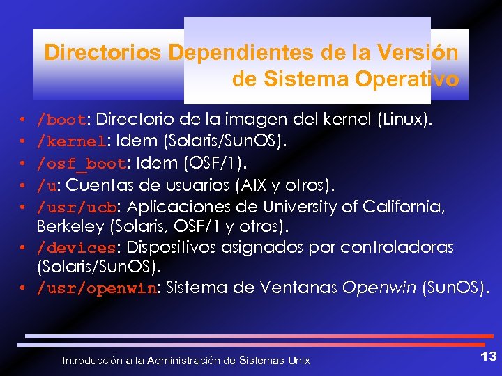 Directorios Dependientes de la Versión de Sistema Operativo /boot: Directorio de la imagen del