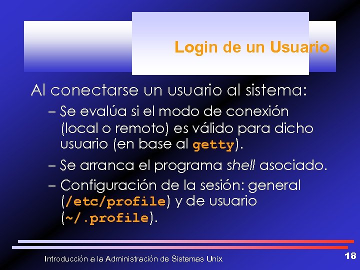 Login de un Usuario Al conectarse un usuario al sistema: – Se evalúa si