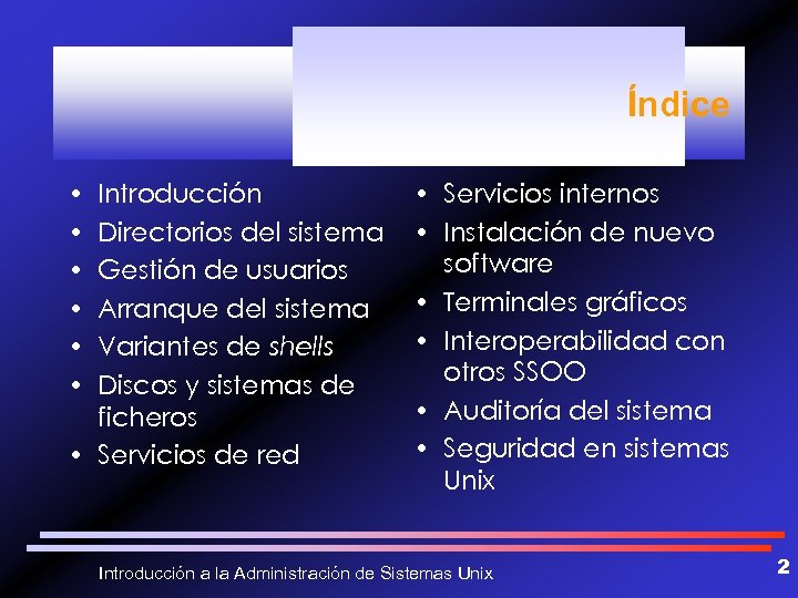 Índice • • • Introducción Directorios del sistema Gestión de usuarios Arranque del sistema