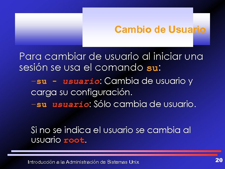 Cambio de Usuario Para cambiar de usuario al iniciar una sesión se usa el