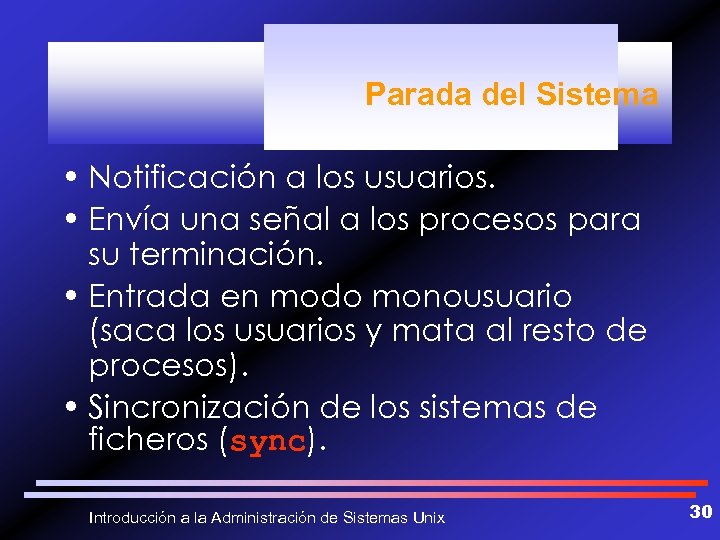 Parada del Sistema • Notificación a los usuarios. • Envía una señal a los
