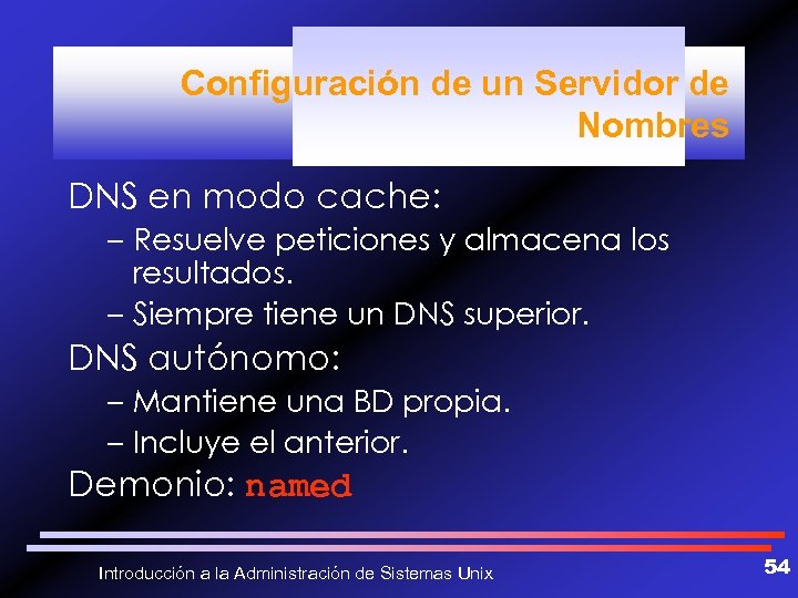 Configuración de un Servidor de Nombres DNS en modo cache: – Resuelve peticiones y