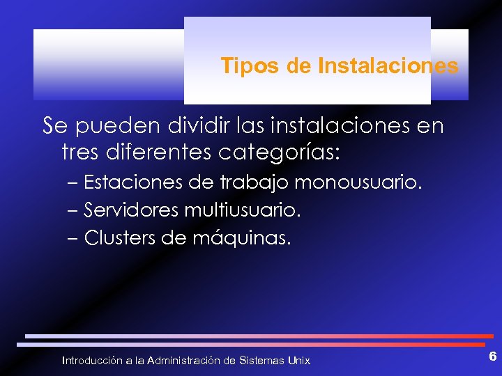Tipos de Instalaciones Se pueden dividir las instalaciones en tres diferentes categorías: – Estaciones