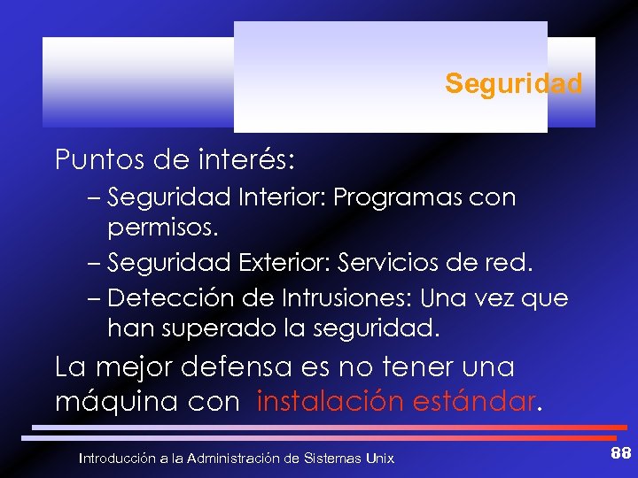 Seguridad Puntos de interés: – Seguridad Interior: Programas con permisos. – Seguridad Exterior: Servicios