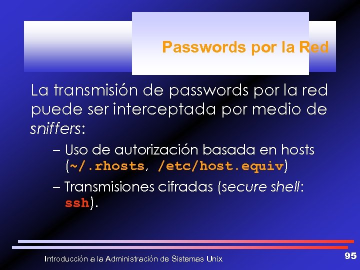 Passwords por la Red La transmisión de passwords por la red puede ser interceptada