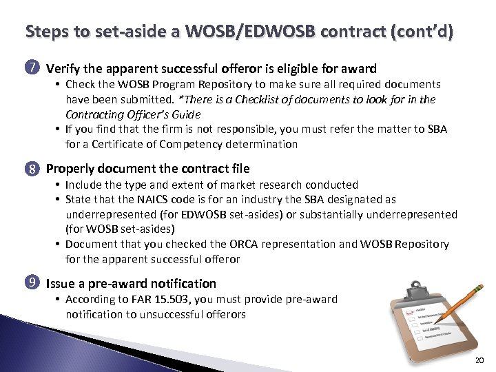 Steps to set-aside a WOSB/EDWOSB contract (cont’d) 7 Verify the apparent successful offeror is
