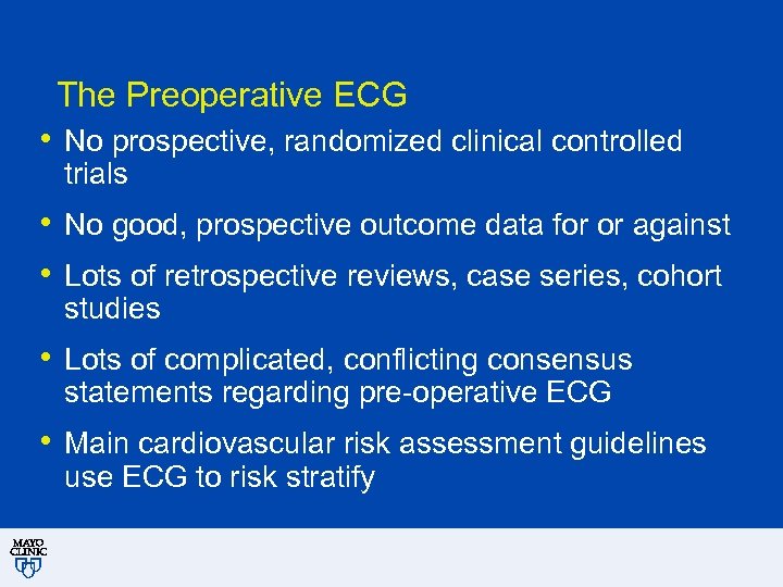 The Preoperative ECG • No prospective, randomized clinical controlled trials • No good, prospective