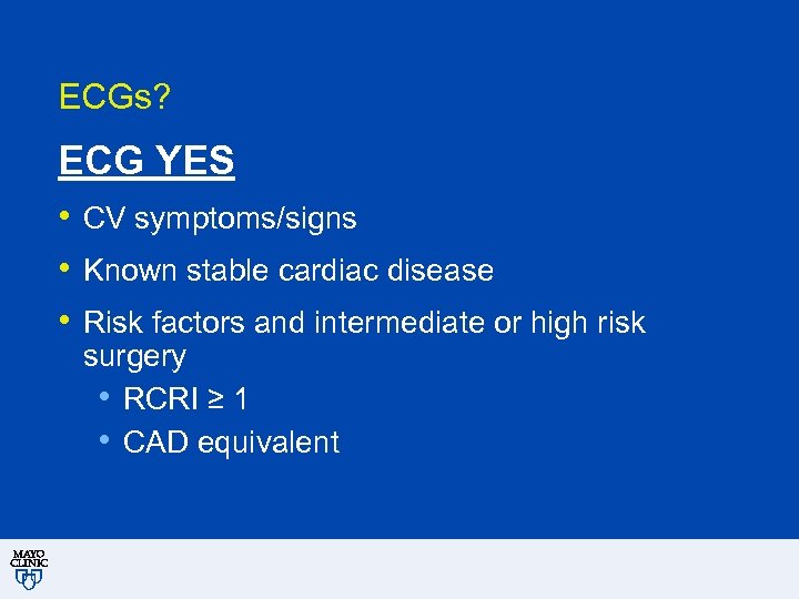 ECGs? ECG YES • CV symptoms/signs • Known stable cardiac disease • Risk factors