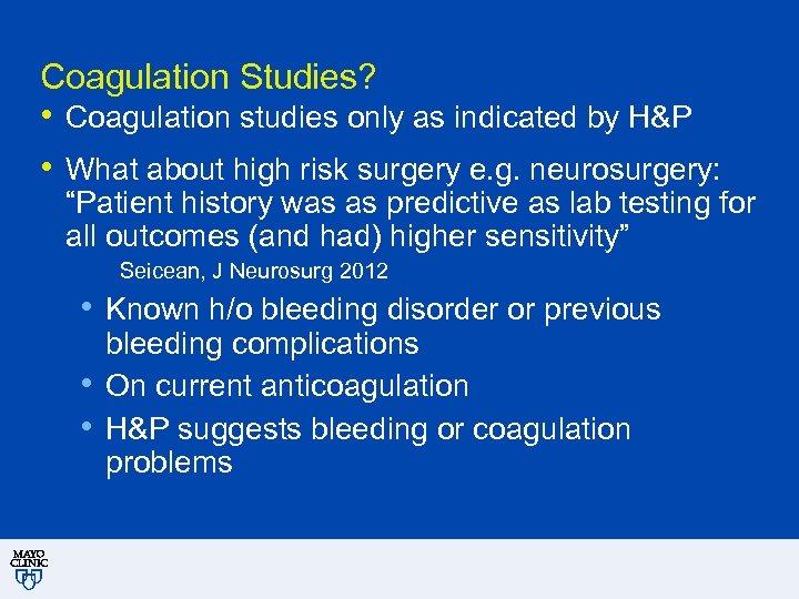 Coagulation Studies? • Coagulation studies only as indicated by H&P • What about high