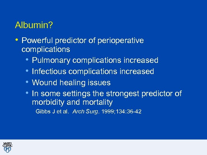 Albumin? • Powerful predictor of perioperative complications • Pulmonary complications increased • Infectious complications