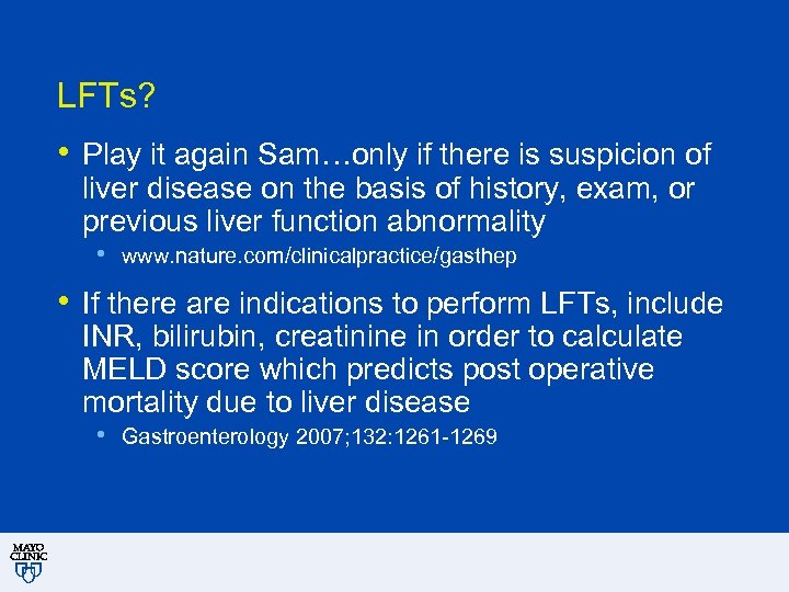 LFTs? • Play it again Sam…only if there is suspicion of liver disease on