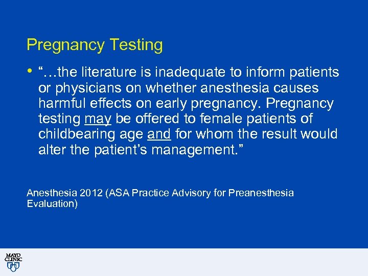 Pregnancy Testing • “…the literature is inadequate to inform patients or physicians on whether