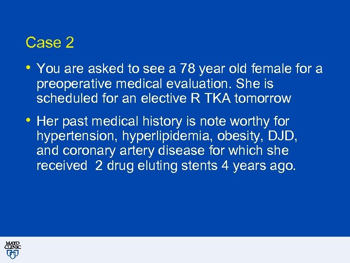 Case 2 • You are asked to see a 78 year old female for