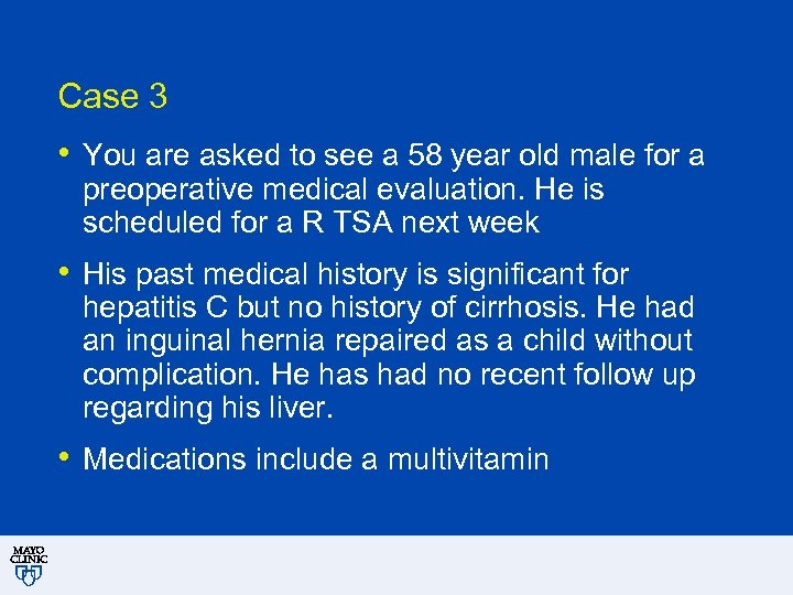 Case 3 • You are asked to see a 58 year old male for