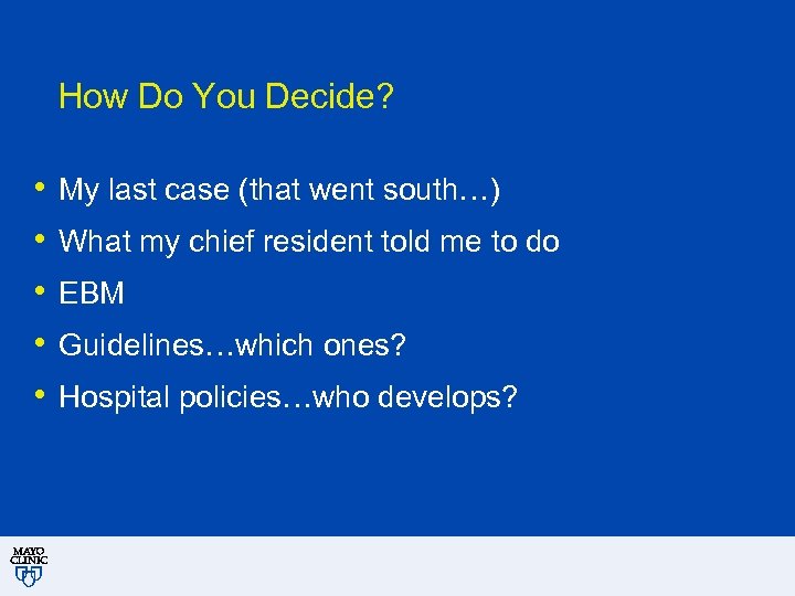How Do You Decide? • • • My last case (that went south…) What