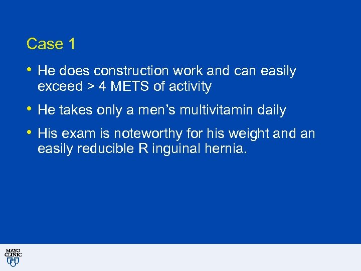 Case 1 • He does construction work and can easily exceed > 4 METS
