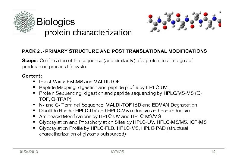 Biologics protein characterization PACK 2. - PRIMARY STRUCTURE AND POST TRANSLATIONAL MODIFICATIONS Scope: Confirmation