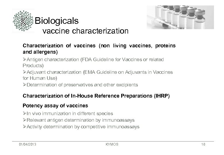 Biologicals vaccine characterization Characterization of vaccines (non living vaccines, proteins and allergens) ØAntigen characterization