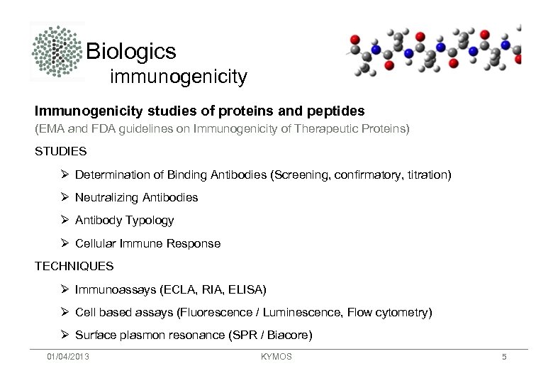 Biologics immunogenicity Immunogenicity studies of proteins and peptides (EMA and FDA guidelines on Immunogenicity