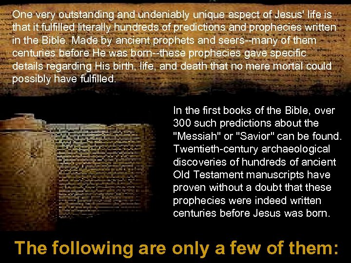 One very outstanding and undeniably unique aspect of Jesus' life is that it fulfilled