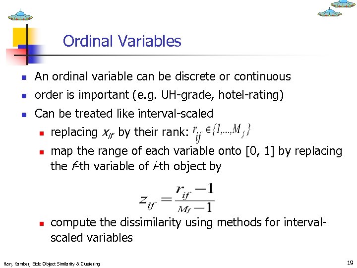 Ordinal Variables n An ordinal variable can be discrete or continuous n order is