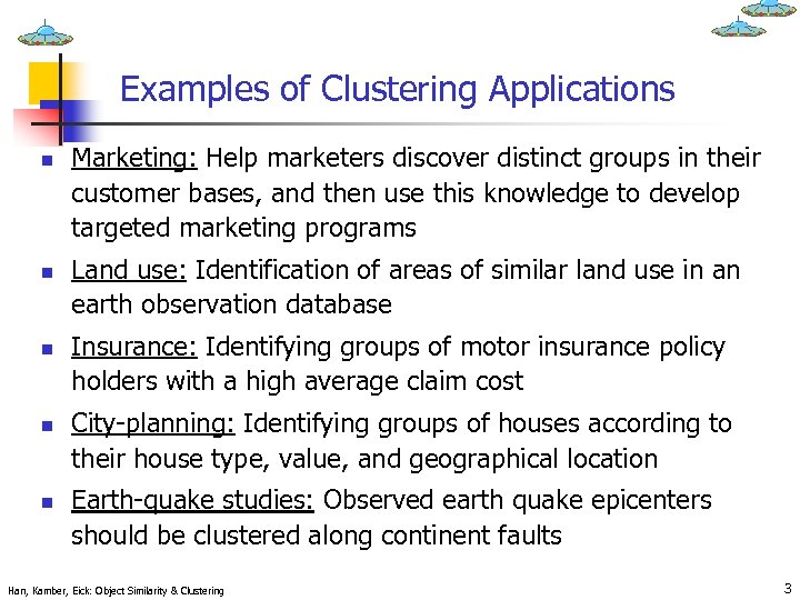 Examples of Clustering Applications n n n Marketing: Help marketers discover distinct groups in