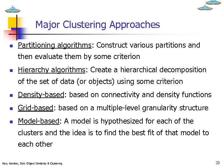 Major Clustering Approaches n Partitioning algorithms: Construct various partitions and then evaluate them by