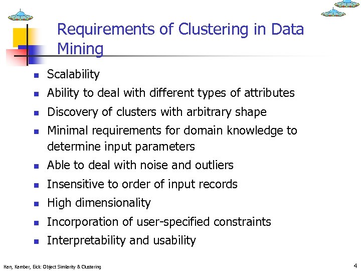 Requirements of Clustering in Data Mining n Scalability n Ability to deal with different