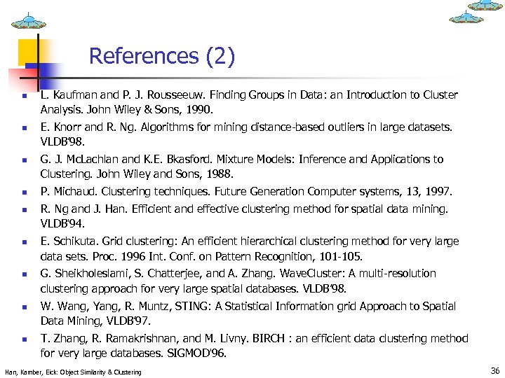 References (2) n n n n n L. Kaufman and P. J. Rousseeuw. Finding