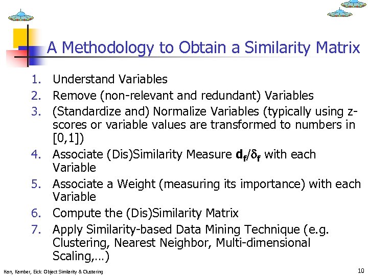 A Methodology to Obtain a Similarity Matrix 1. Understand Variables 2. Remove (non-relevant and