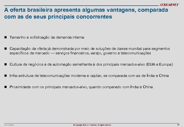 A oferta brasileira apresenta algumas vantagens, comparada com as de seus principais concorrentes n