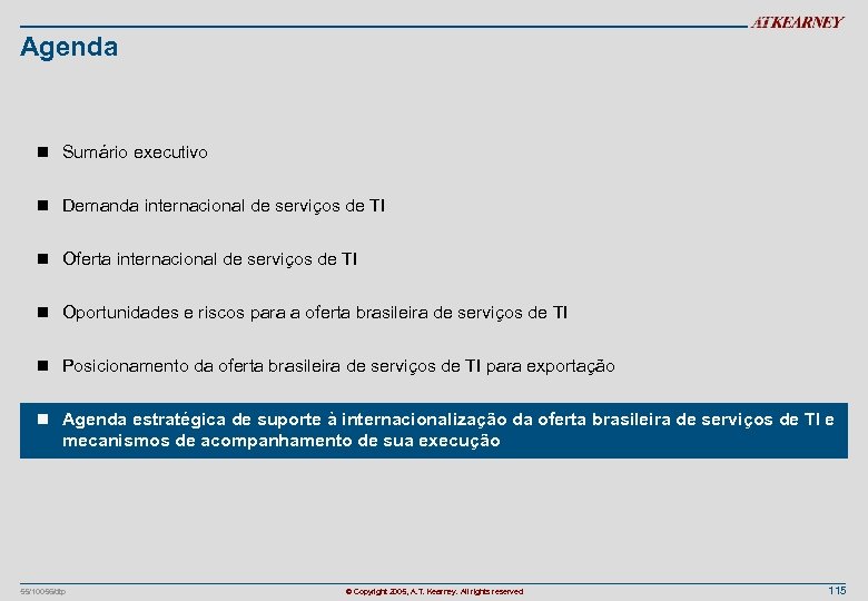 Agenda n Sumário executivo n Demanda internacional de serviços de TI n Oferta internacional