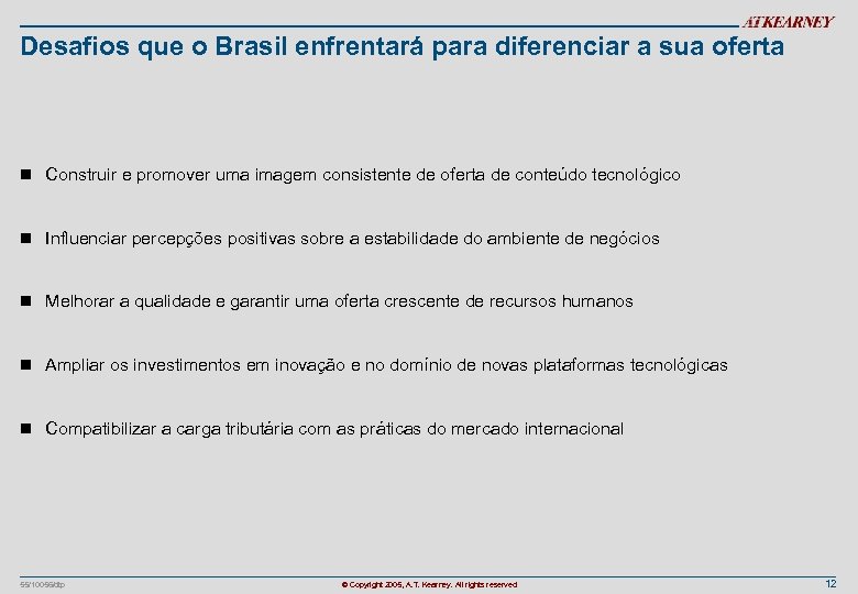 Desafios que o Brasil enfrentará para diferenciar a sua oferta n Construir e promover