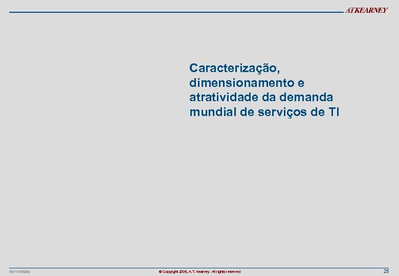 Caracterização, dimensionamento e atratividade da demanda mundial de serviços de TI 55/10056/dtp © Copyright