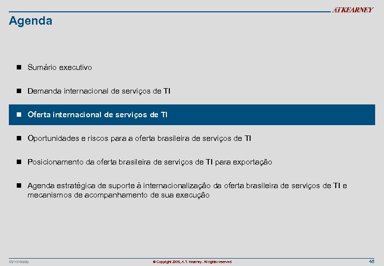 Agenda n Sumário executivo n Demanda internacional de serviços de TI n Oferta internacional