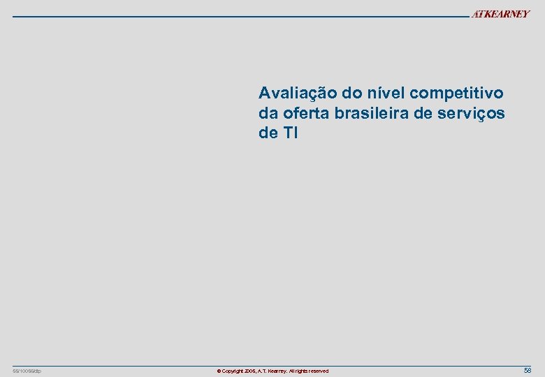 Avaliação do nível competitivo da oferta brasileira de serviços de TI 55/10056/dtp © Copyright