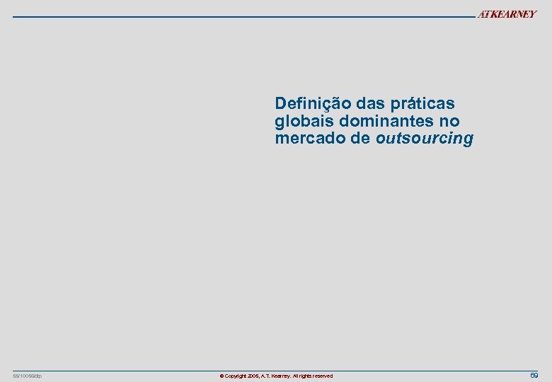 Definição das práticas globais dominantes no mercado de outsourcing 55/10056/dtp © Copyright 2005, A.