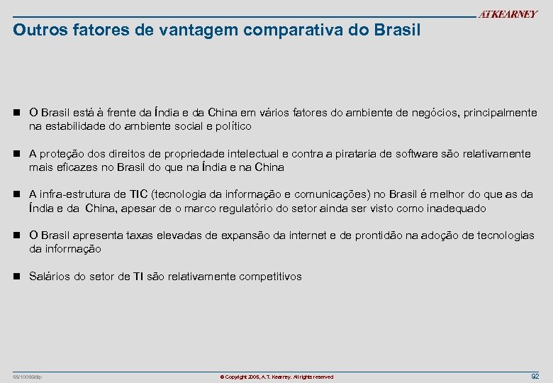 Outros fatores de vantagem comparativa do Brasil n O Brasil está à frente da