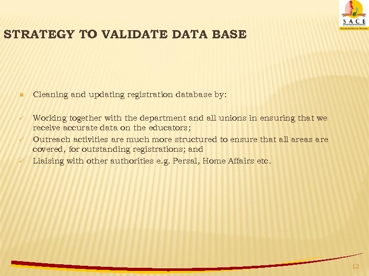 STRATEGY TO VALIDATE DATA BASE Cleaning and updating registration database by: ü Working together