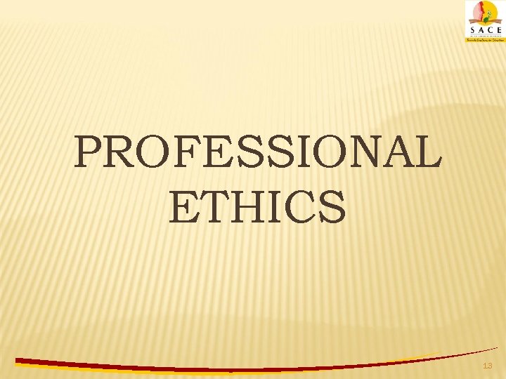 PROFESSIONAL ETHICS 13 