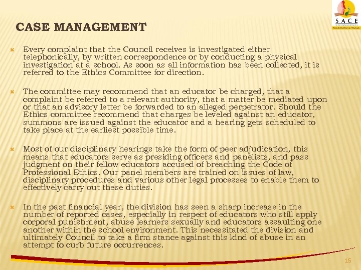 CASE MANAGEMENT Every complaint that the Council receives is investigated either telephonically, by written