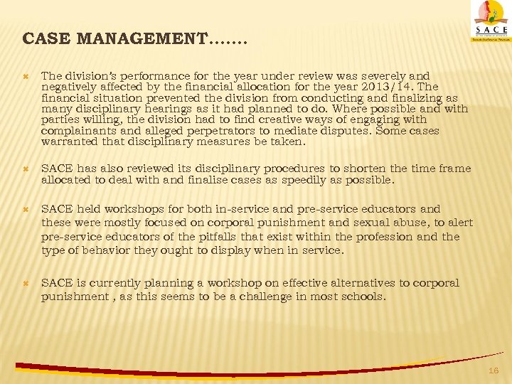 CASE MANAGEMENT……. The division’s performance for the year under review was severely and negatively