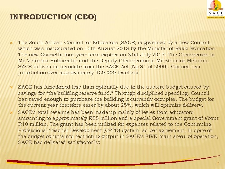 INTRODUCTION (CEO) The South African Council for Educators (SACE) is governed by a new