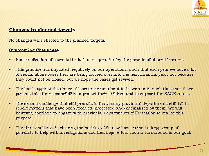 Changes to planned targets No changes were effected to the planned targets. Overcoming Challenges