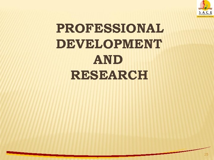 PROFESSIONAL DEVELOPMENT AND RESEARCH 25 