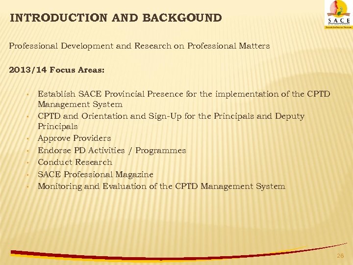 INTRODUCTION AND BACKGOUND Professional Development and Research on Professional Matters 2013/14 Focus Areas: •