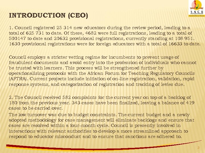 INTRODUCTION (CEO) 1. Council registered 25 314 new educators during the review period, leading