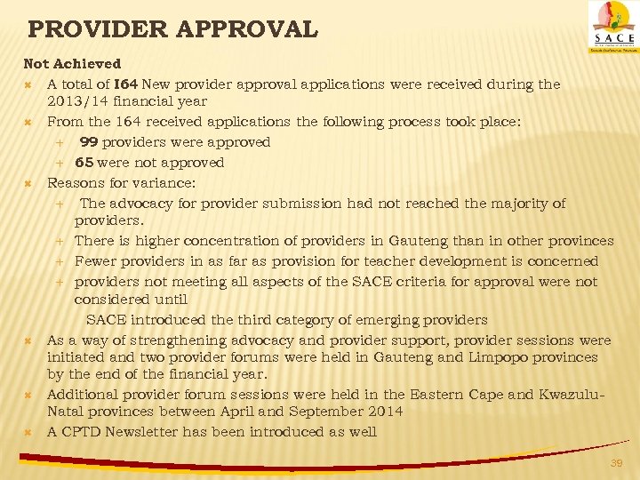 PROVIDER APPROVAL Not Achieved A total of I 64 New provider approval applications were