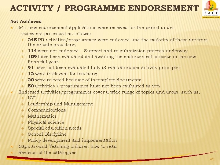 ACTIVITY / PROGRAMME ENDORSEMENT Not Achieved 641 new endorsement applications were received for the