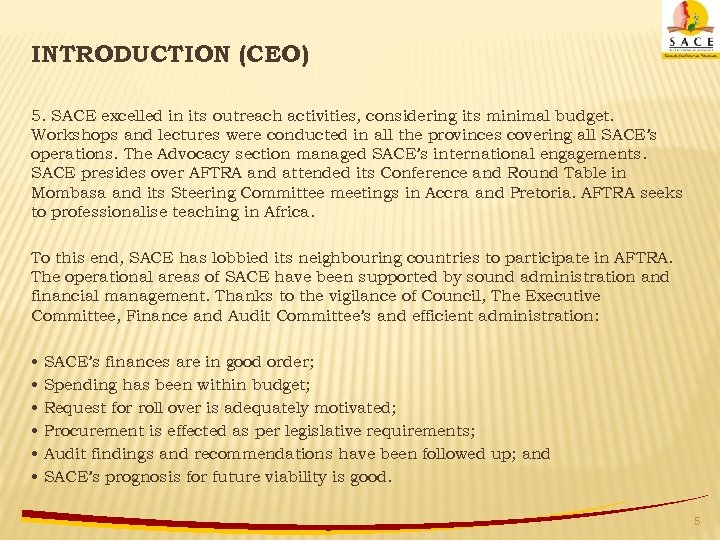 INTRODUCTION (CEO) 5. SACE excelled in its outreach activities, considering its minimal budget. Workshops